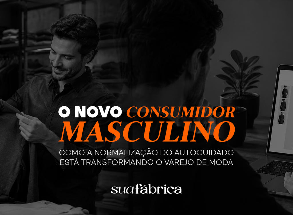 O novo consumidor masculino: como a normalização do autocuidado está transformando o varejo de moda