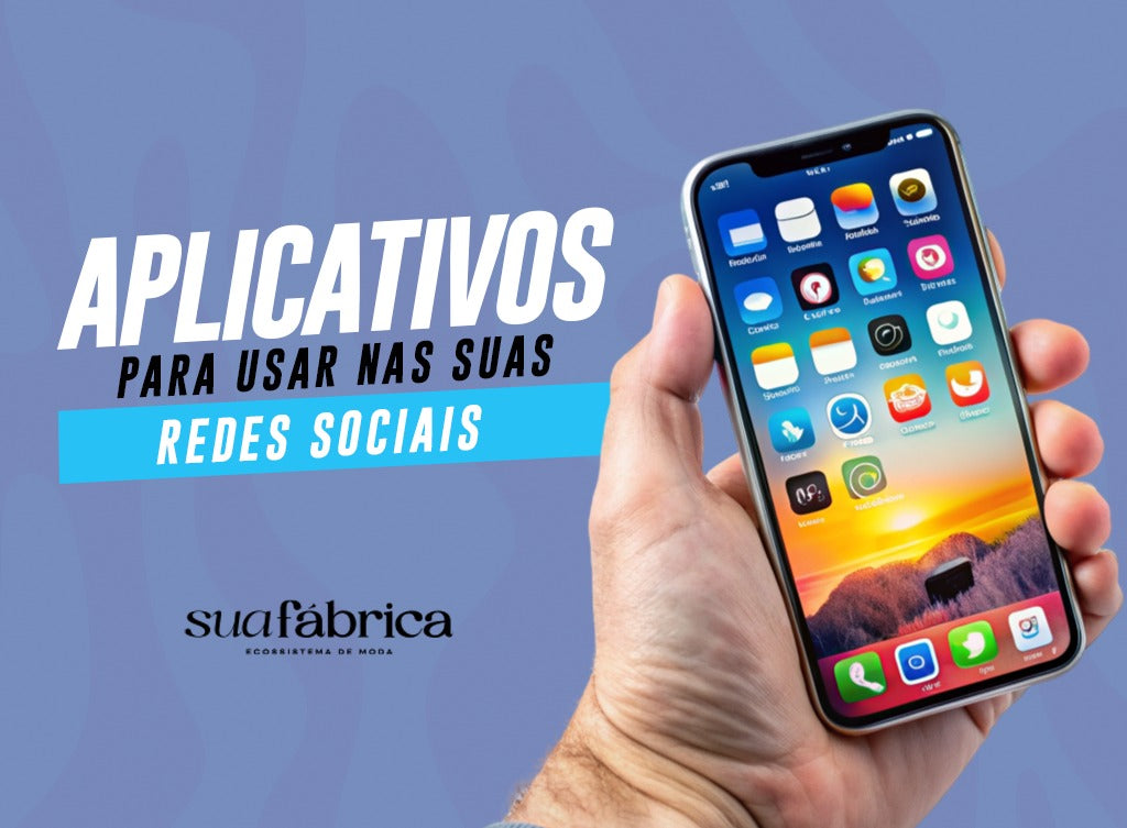 3 Aplicativos essenciais para criar conteúdo em redes sociais