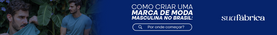 Como criar uma marca de moda masculina no Brasil: por onde começar