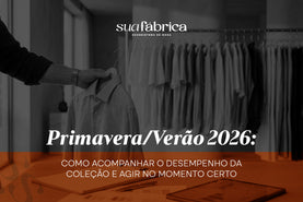 Primavera/Verão 2026: como acompanhar o desempenho da coleção e agir no momento certo