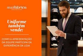Uniforme também vende: como a apresentação da equipe participa da experiência da loja