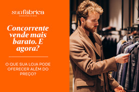 Concorrente vende mais barato. E agora? O que sua loja pode oferecer além do preço?
